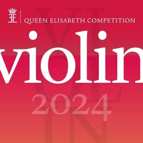 Queen Elisabeth Competition Violin 2024 (Live) (3CD) (2024) FLAC