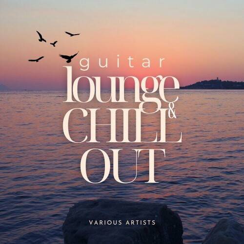 Guitar Lounge and Chill Out (2024) FLAC