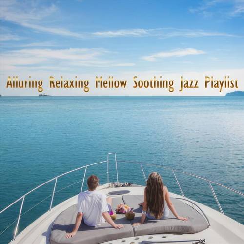 Alluring Relaxing Mellow Soothing Jazz Playlist (2024) FLAC