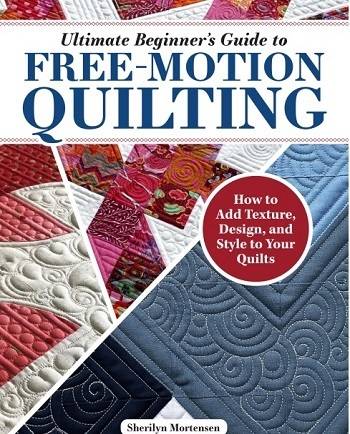 Ultimate Beginner's Guide to Free-Motion Quilting: How to Add Texture, Design, and Style to Your Quilts