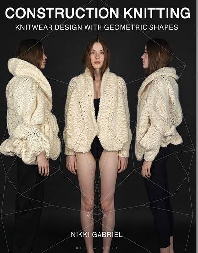 Construction Knitting: Knitwear Design With Geometric Shapes
