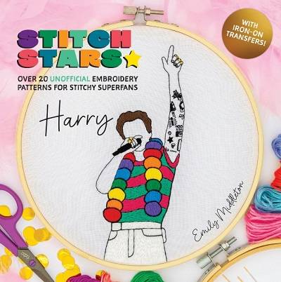 Stitch Stars: Harry: Over 20 unofficial embroidery patterns for stitchy superfans