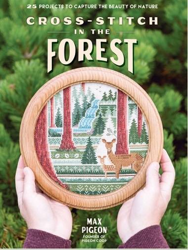 Cross-Stitch in the Forest: 25 Projects to Capture the Beauty of Nature