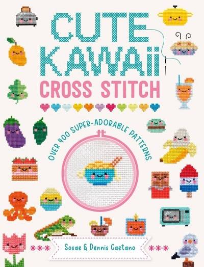 Cute Kawaii Cross Stitch: Over 400 super adorable patterns