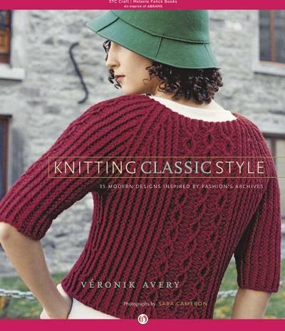 Knitting Classic Style: 35 Modern Designs Inspired by Fashion's Archives