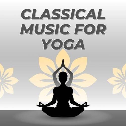 Classical Music For Yoga (2024)