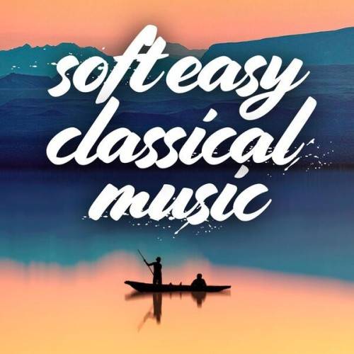 Soft Easy Classical Music (2024)