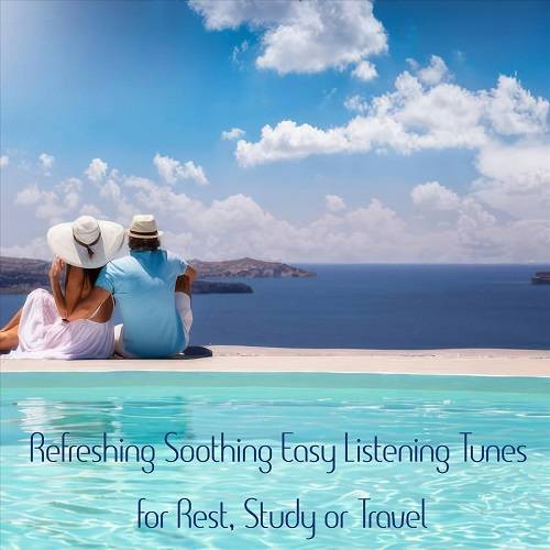 Refreshing Soothing Easy Listening Tunes for Rest, Study or Travel (2024) FLAC