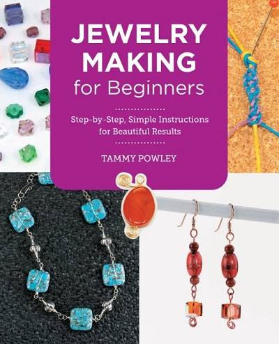 Jewelry Making for Beginners: Step-by-Step, Simple Instructions for Beautiful Results