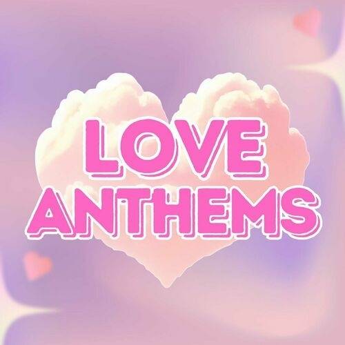 Love Anthems 100 Essential Songs (2024)