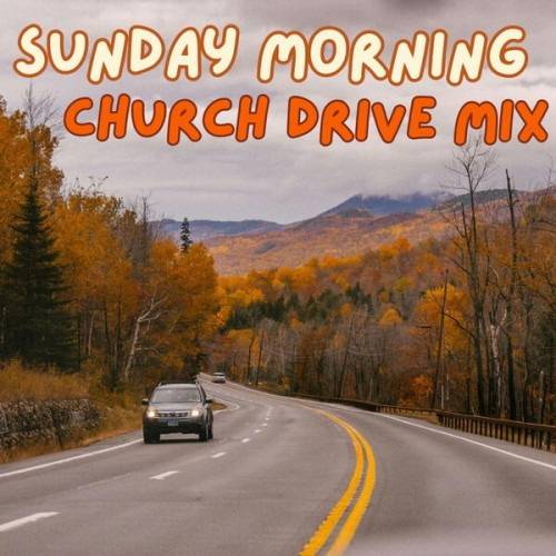 Sunday Morning Church Drive Mix (2024)