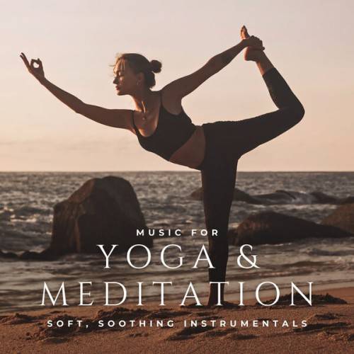 Music for Yoga & Meditation (Soft, Soothing Instrumentals) (2024) FLAC