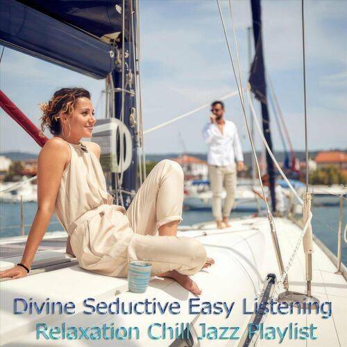 Divine Seductive Easy Listening Relaxation Chill Jazz Playlist (2024) FLAC