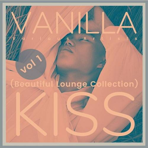 Vanilla Kiss (Beautiful Lounge Collection) Vol 1 (2024) FLAC