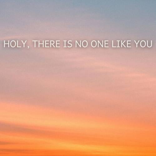 Holy There Is No One Like You (2024)