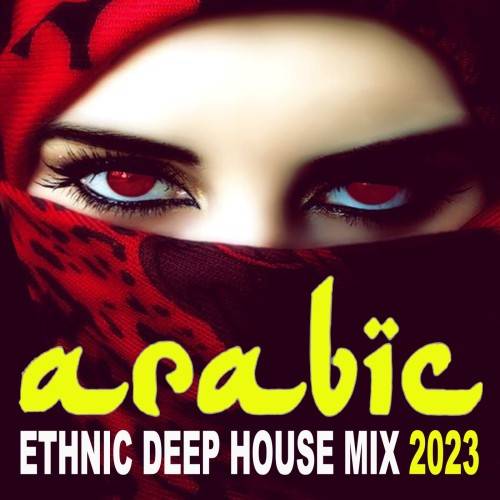 Arabic Ethnic Deep House Mix 2023 (2023) FLAC