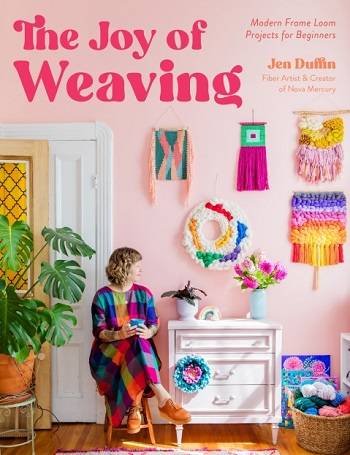 The Joy of Weaving: Modern Frame Loom Projects for Beginners