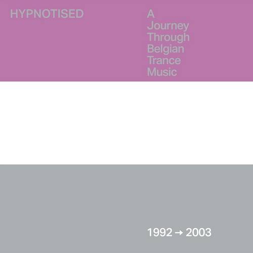 Hypnotised A Journey Through Belgian Trance Music (1992-2003) (2024) FLAC