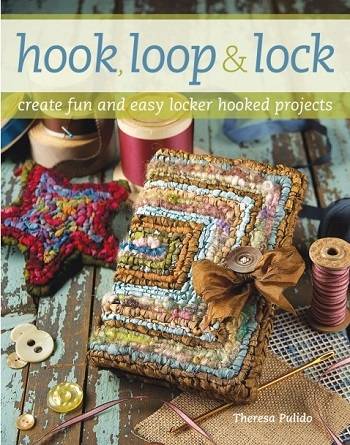 Hook, Loop & Lock: Create Fun and Easy Locker Hooked Projects