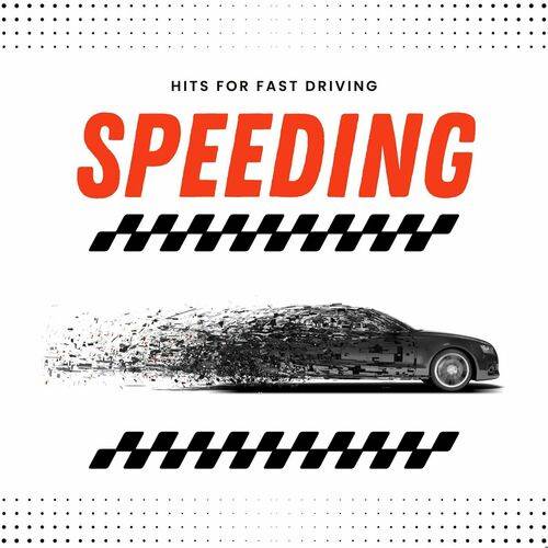 Speeding - Hits for fast Driving (2024)