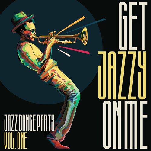 Get Jazzy on Me Jazz Dance Party Vol. 1 (2024) FLAC