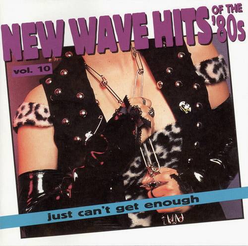 Just Cant Get Enough New Wave Hits Of The 80s Vol. 10 (1994) FLAC