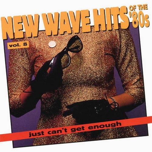 Just Cant Get Enough New Wave Hits Of The 80s Vol. 8 (1994) FLAC