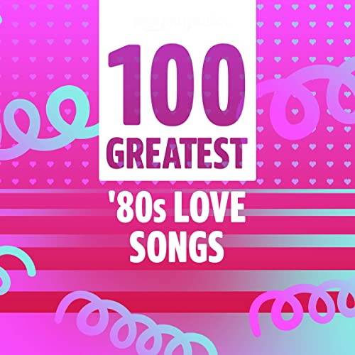 100 Greatest 80s Love Songs (2021)