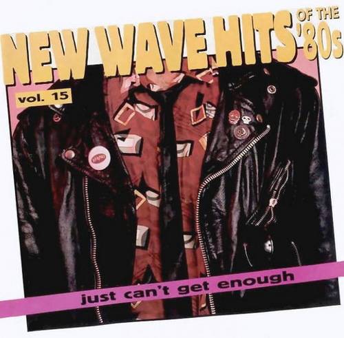 Just Cant Get Enough New Wave Hits Of The 80s Vol. 15 (1994) FLAC