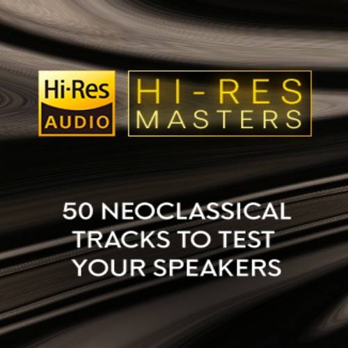 Hi-Res Masters 50 Neoclassical Tracks to Test your Speakers (2024) FLAC