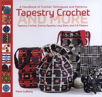 Tapestry Crochet and More: A Handbook of Crochet Techniques and Patterns