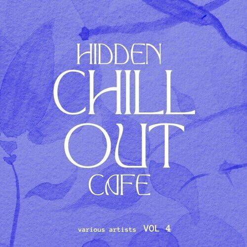 Hidden Chill out Cafe Vol. 4 (2024) FLAC