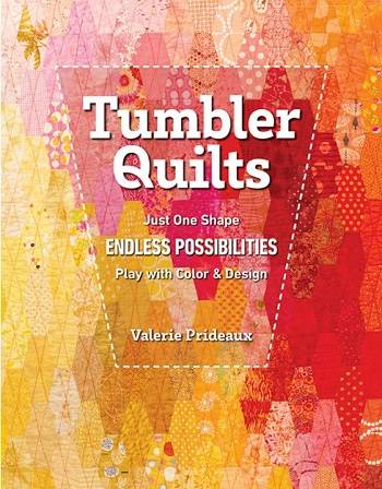 Tumbler Quilts: Just One Shape Endless Possibilities Play with Color & Design